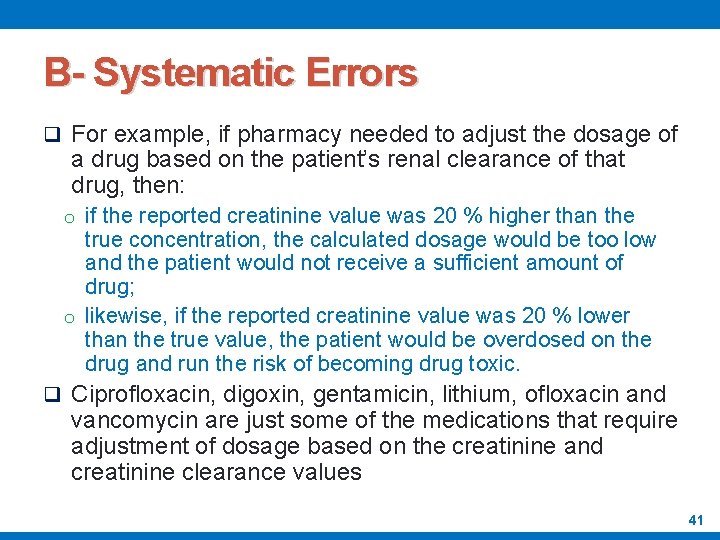 B- Systematic Errors q For example, if pharmacy needed to adjust the dosage of