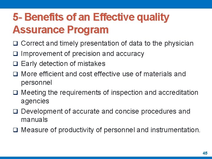 5 - Benefits of an Effective quality Assurance Program q Correct and timely presentation