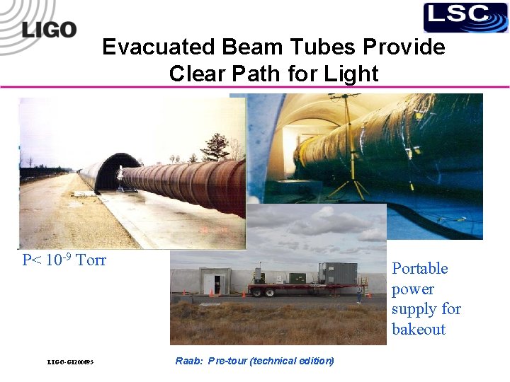 Evacuated Beam Tubes Provide Clear Path for Light P< 10 -9 Torr LIGO-G 1200695