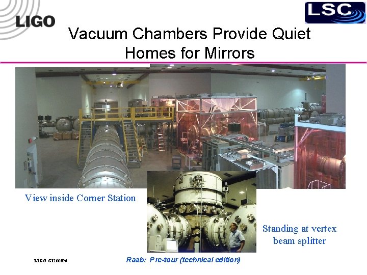 Vacuum Chambers Provide Quiet Homes for Mirrors View inside Corner Station Standing at vertex