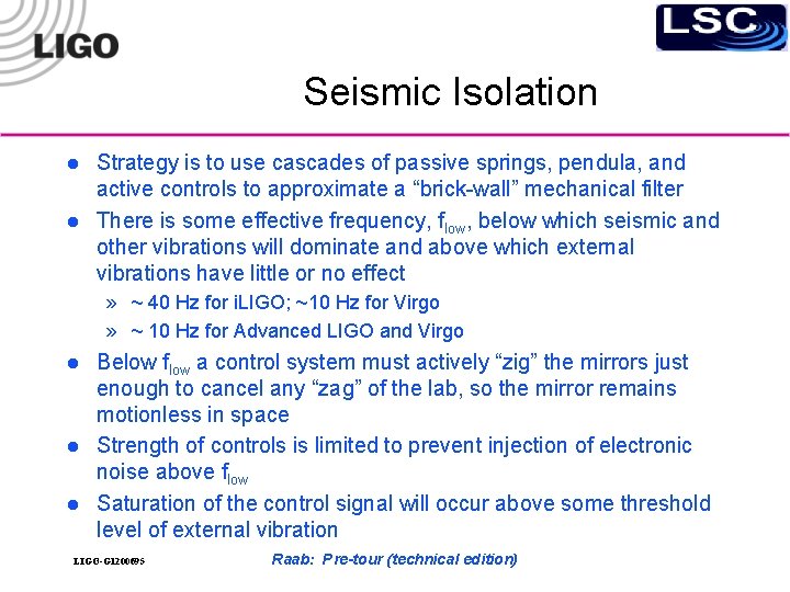 Seismic Isolation l l Strategy is to use cascades of passive springs, pendula, and