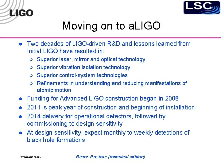 Moving on to a. LIGO l Two decades of LIGO-driven R&D and lessons learned