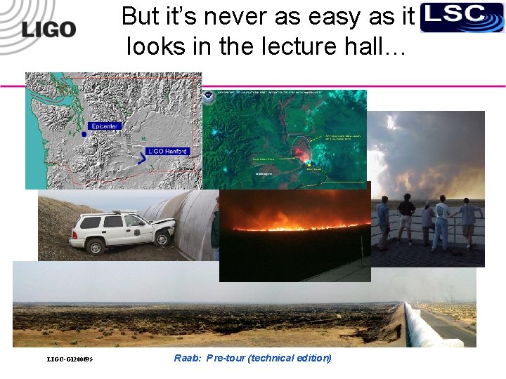 But it’s never as easy as it looks in the lecture hall… LIGO-G 1200695