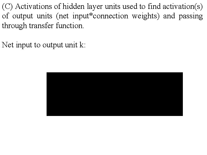 (C) Activations of hidden layer units used to find activation(s) of output units (net