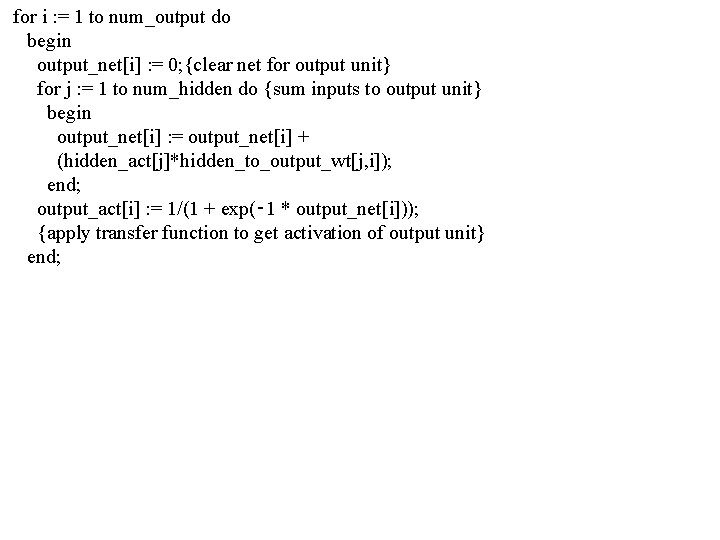 for i : = 1 to num_output do begin output_net[i] : = 0; {clear