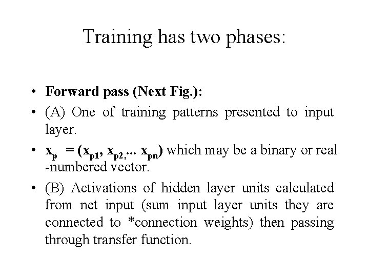 Training has two phases: • Forward pass (Next Fig. ): • (A) One of
