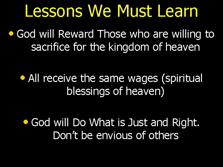 Lessons We Must Learn • God will Reward Those who are willing to sacrifice