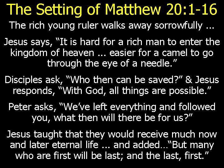 The Setting of Matthew 20: 1 -16 The rich young ruler walks away sorrowfully.