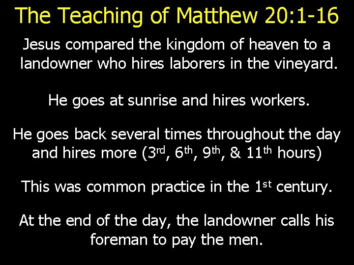 The Teaching of Matthew 20: 1 -16 Jesus compared the kingdom of heaven to