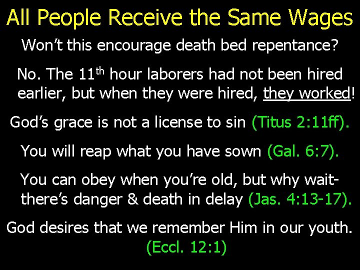 All People Receive the Same Wages Won’t this encourage death bed repentance? No. The
