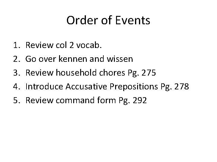 Order of Events 1. 2. 3. 4. 5. Review col 2 vocab. Go over