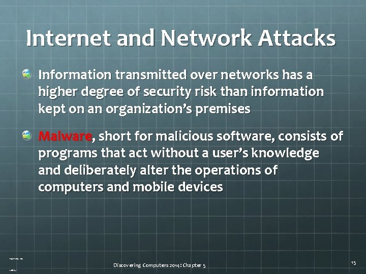 Internet and Network Attacks Information transmitted over networks has a higher degree of security