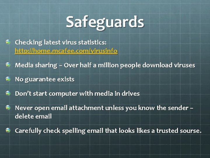Safeguards Checking latest virus statistics: http: //home. mcafee. com/virusinfo Media sharing – Over half