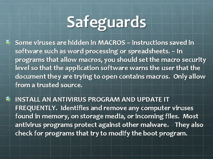 Safeguards Some viruses are hidden in MACROS – instructions saved in software such as