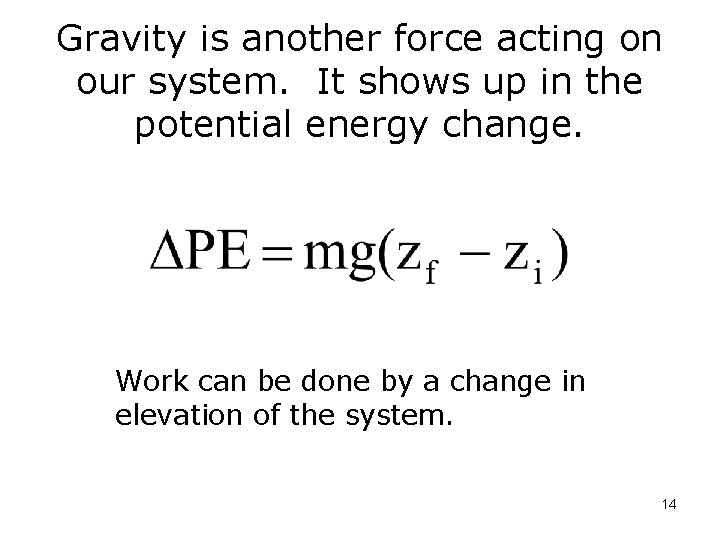 Gravity is another force acting on our system. It shows up in the potential