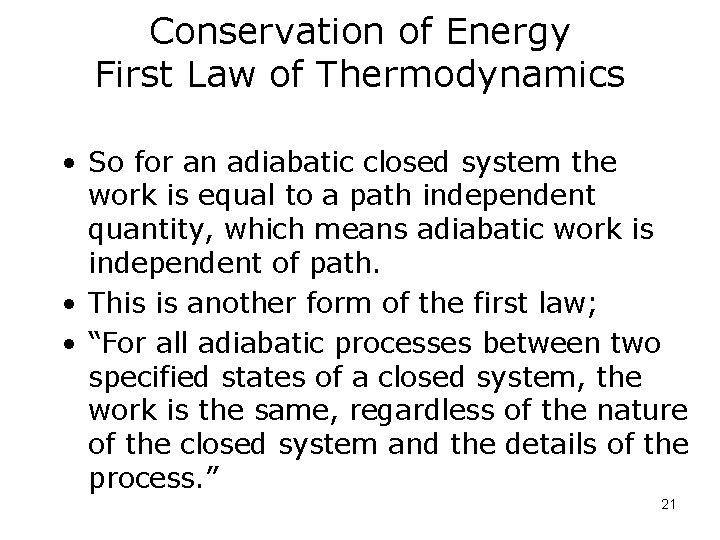 Conservation of Energy First Law of Thermodynamics • So for an adiabatic closed system