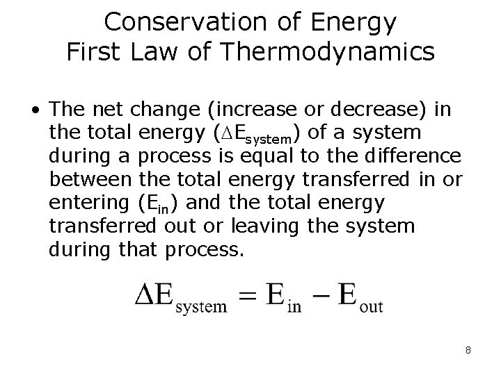 Conservation of Energy First Law of Thermodynamics • The net change (increase or decrease)