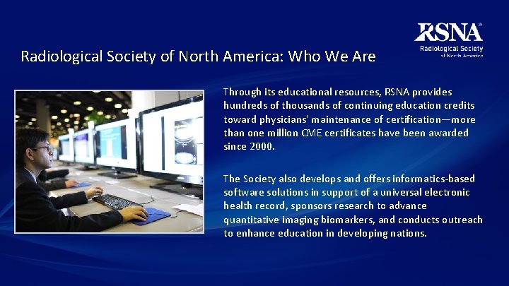 Radiological Society of North America: Who We Are Through its educational resources, RSNA provides