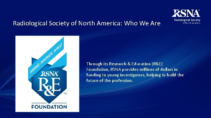 Radiological Society of North America: Who We Are Through its Research & Education (R&E)