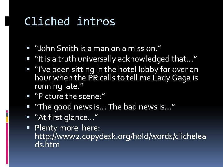 Cliched intros “John Smith is a man on a mission. ” “It is a