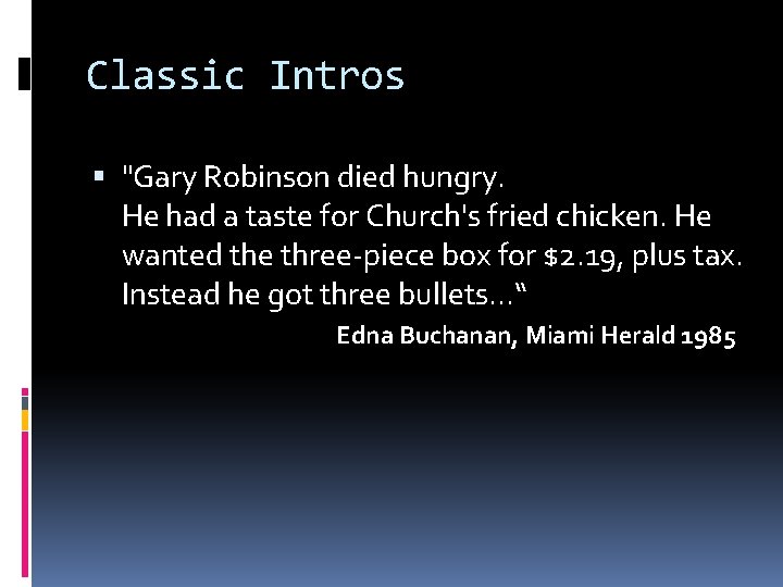 Classic Intros "Gary Robinson died hungry. He had a taste for Church's fried chicken.