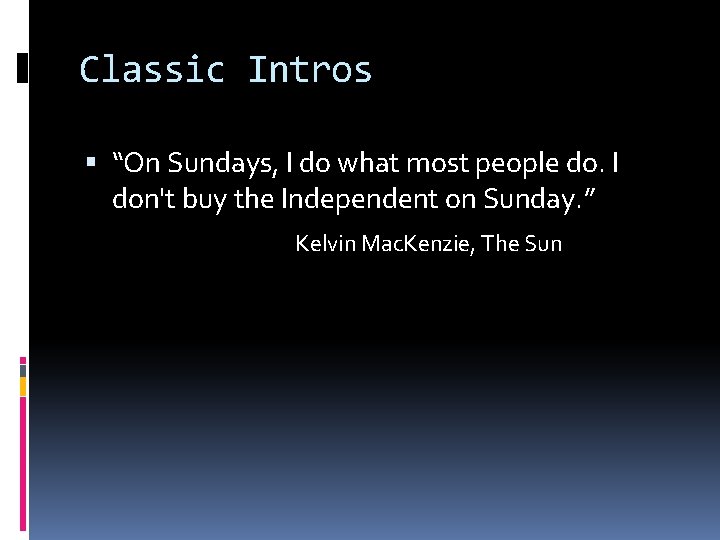 Classic Intros “On Sundays, I do what most people do. I don't buy the