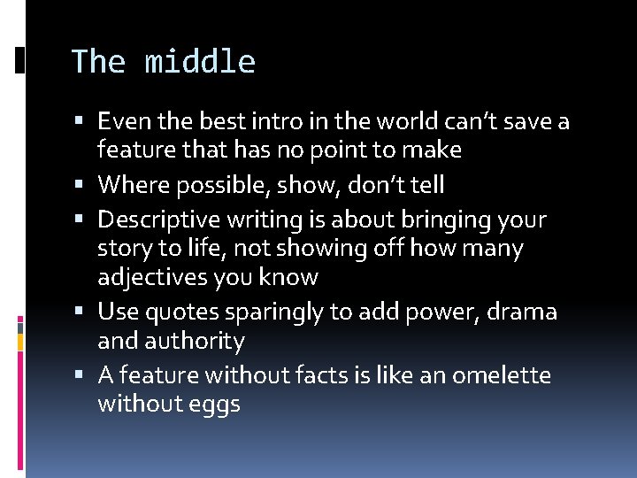 The middle Even the best intro in the world can’t save a feature that