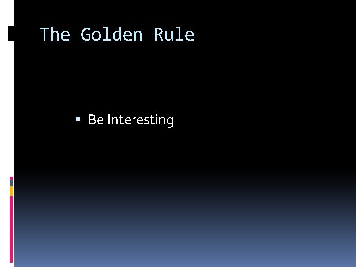 The Golden Rule Be Interesting 