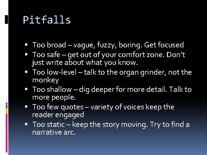 Pitfalls Too broad – vague, fuzzy, boring. Get focused Too safe – get out