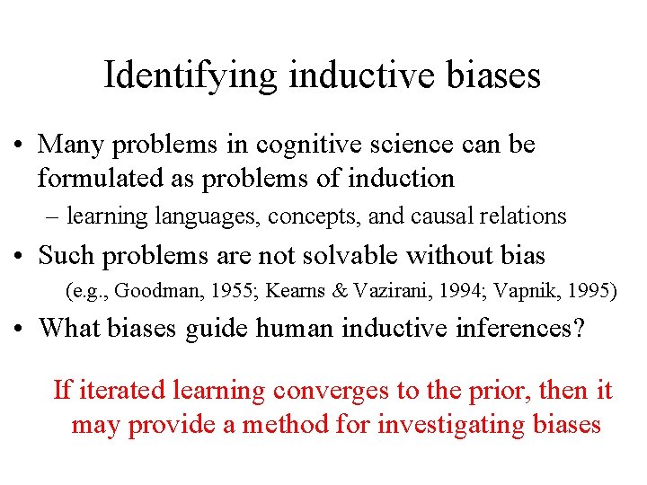 Identifying inductive biases • Many problems in cognitive science can be formulated as problems