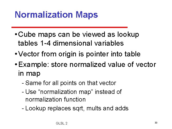 Normalization Maps • Cube maps can be viewed as lookup tables 1 4 dimensional