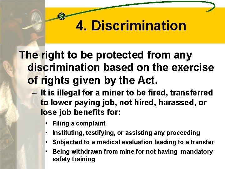 4. Discrimination The right to be protected from any discrimination based on the exercise