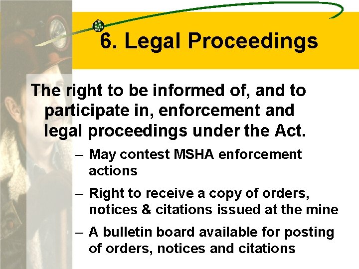 6. Legal Proceedings The right to be informed of, and to participate in, enforcement