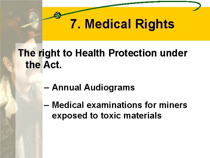 7. Medical Rights The right to Health Protection under the Act. – Annual Audiograms