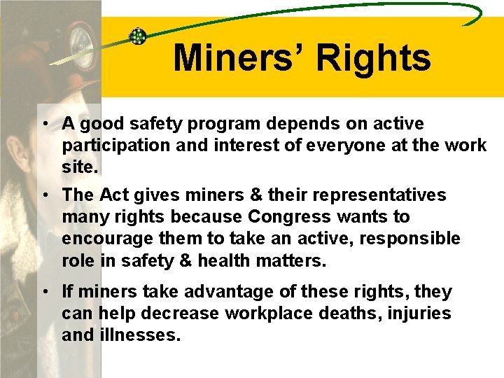 Miners’ Rights • A good safety program depends on active participation and interest of