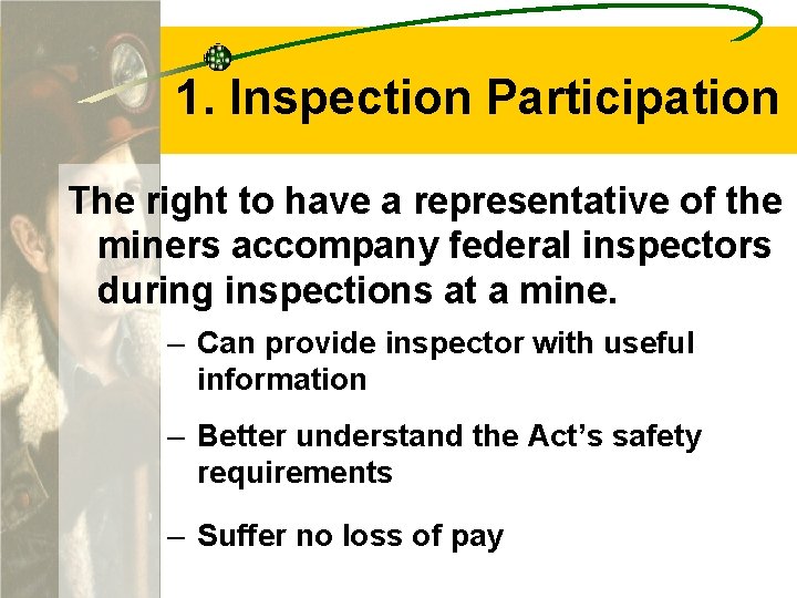 1. Inspection Participation The right to have a representative of the miners accompany federal