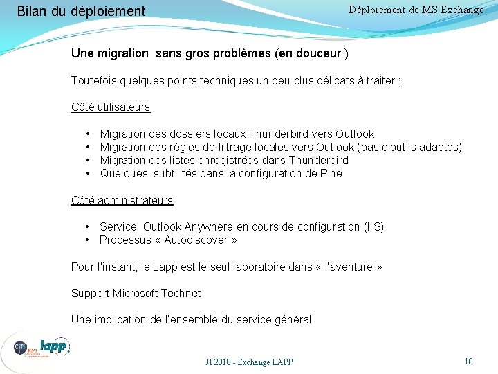 Déploiement de MS Exchange Bilan du déploiement Une migration sans gros problèmes (en douceur