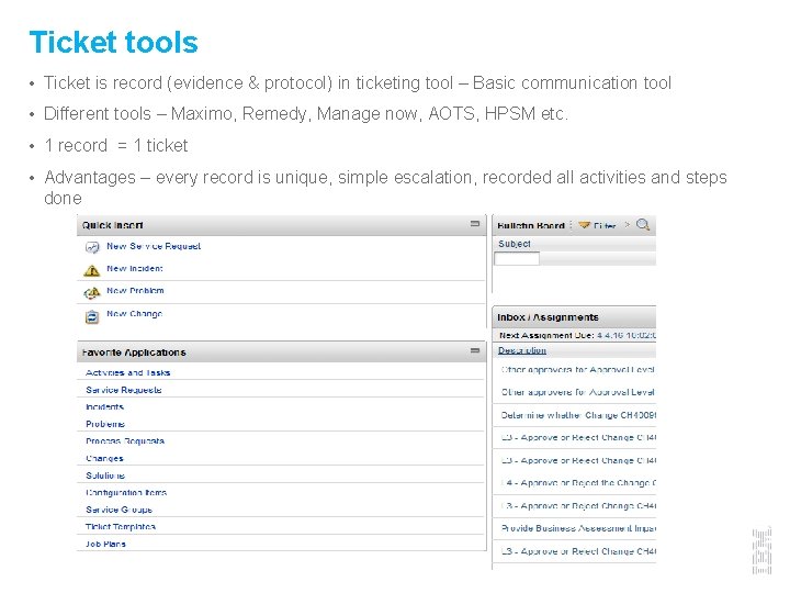 Ticket tools • Ticket is record (evidence & protocol) in ticketing tool – Basic