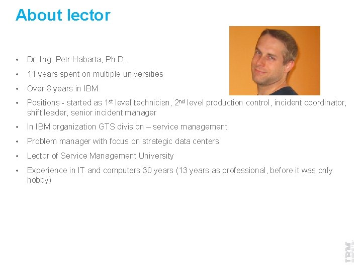 About lector • Dr. Ing. Petr Habarta, Ph. D. • 11 years spent on