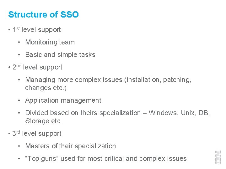 Structure of SSO • 1 st level support • Monitoring team • Basic and