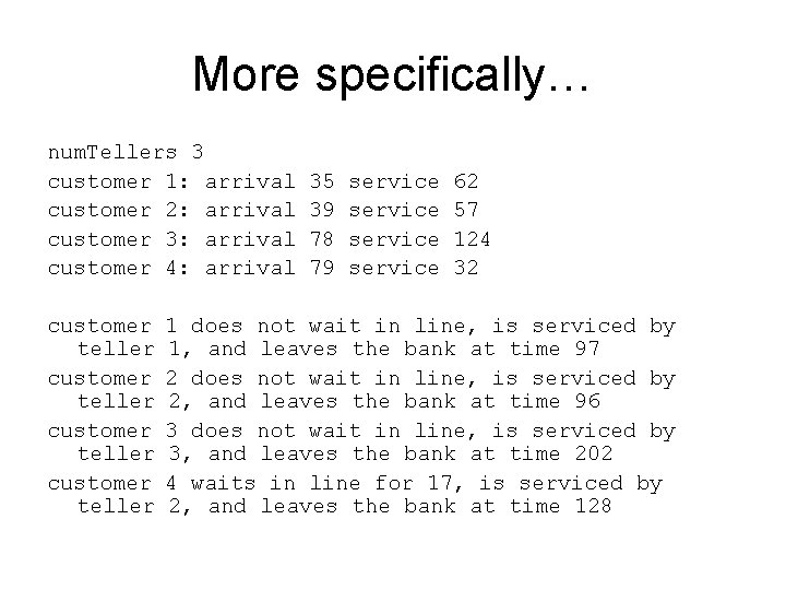 More specifically… num. Tellers 3 customer 1: arrival customer 2: arrival customer 3: arrival