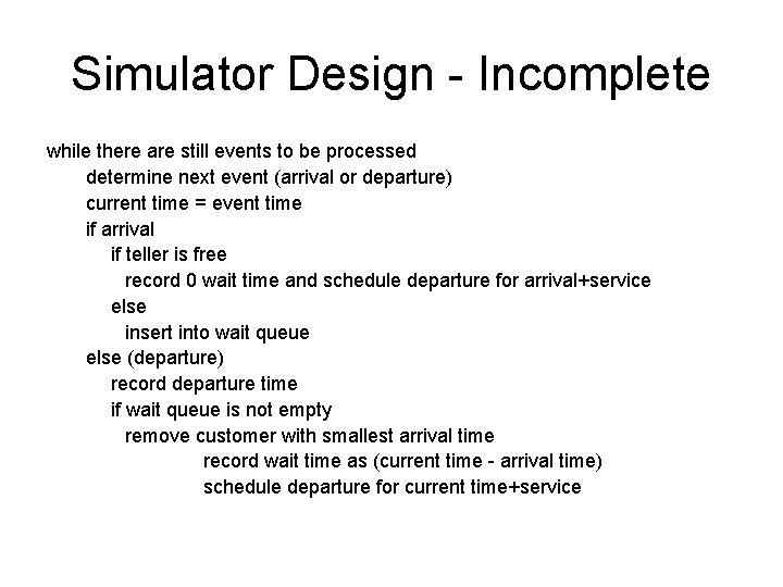 Simulator Design - Incomplete while there are still events to be processed determine next