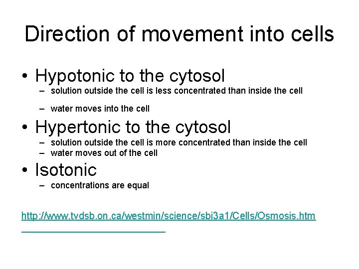 Direction of movement into cells • Hypotonic to the cytosol – solution outside the