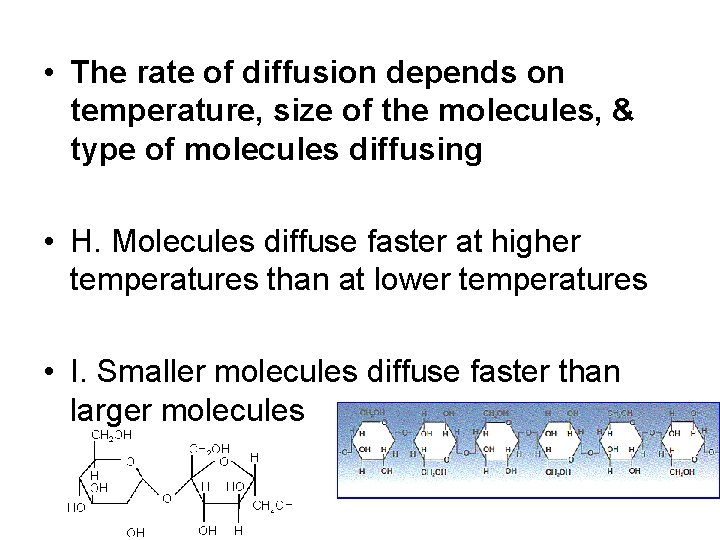  • The rate of diffusion depends on temperature, size of the molecules, &