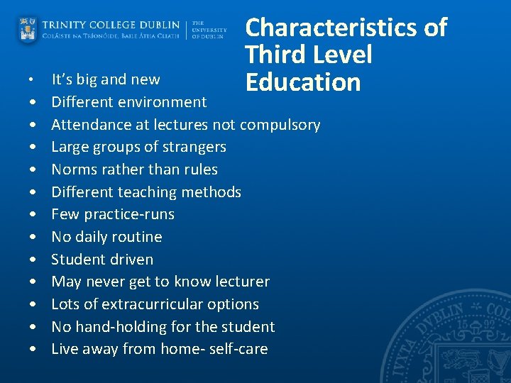 • • • • Characteristics of Third Level Education It’s big and new