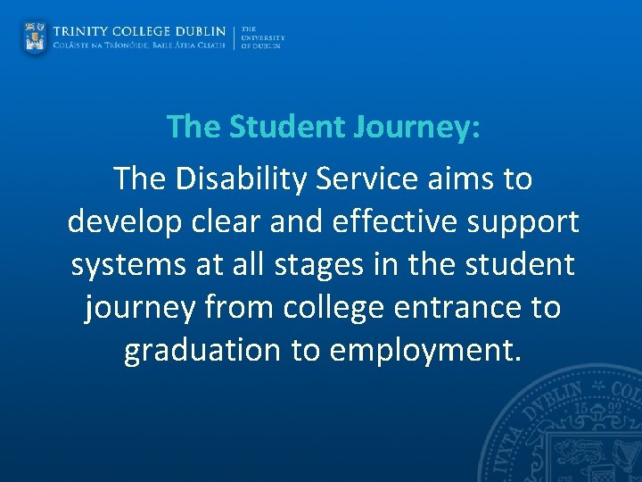 The Student Journey: The Disability Service aims to develop clear and effective support systems