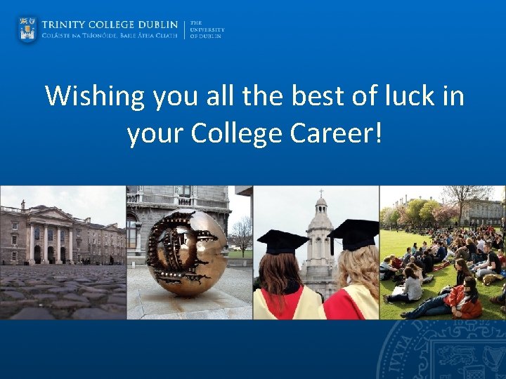 Wishing you all the best of luck in your College Career! 