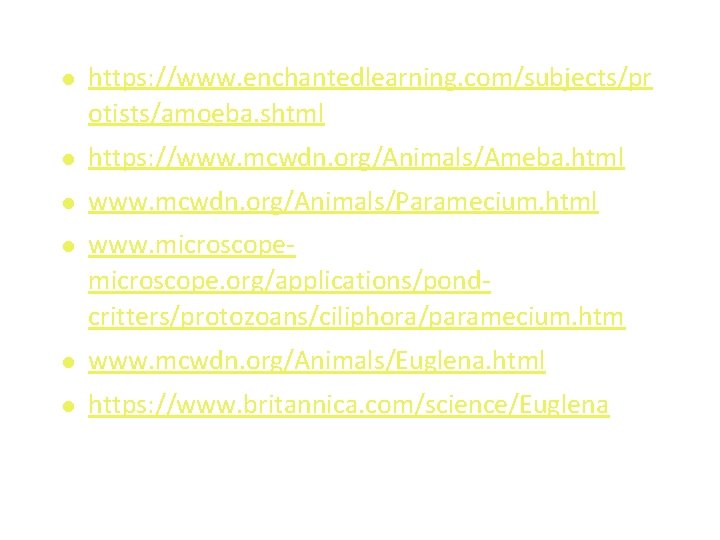  https: //www. enchantedlearning. com/subjects/pr otists/amoeba. shtml https: //www. mcwdn. org/Animals/Ameba. html www. mcwdn.