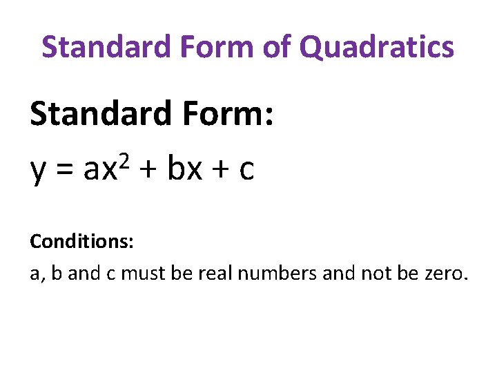 Standard Form of Quadratics Standard Form: 2 y = ax + bx + c