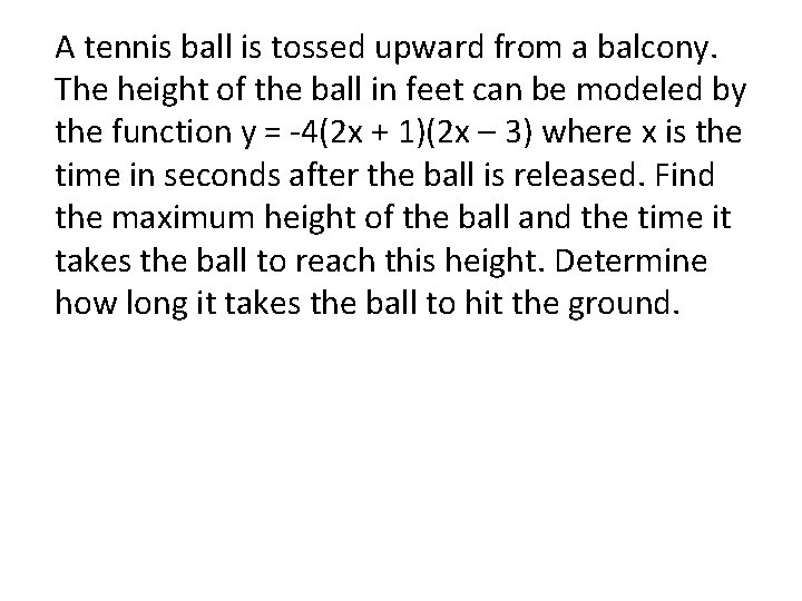 A tennis ball is tossed upward from a balcony. The height of the ball